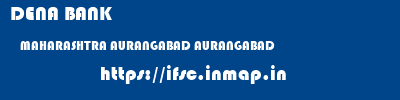 DENA BANK  MAHARASHTRA AURANGABAD AURANGABAD   ifsc code